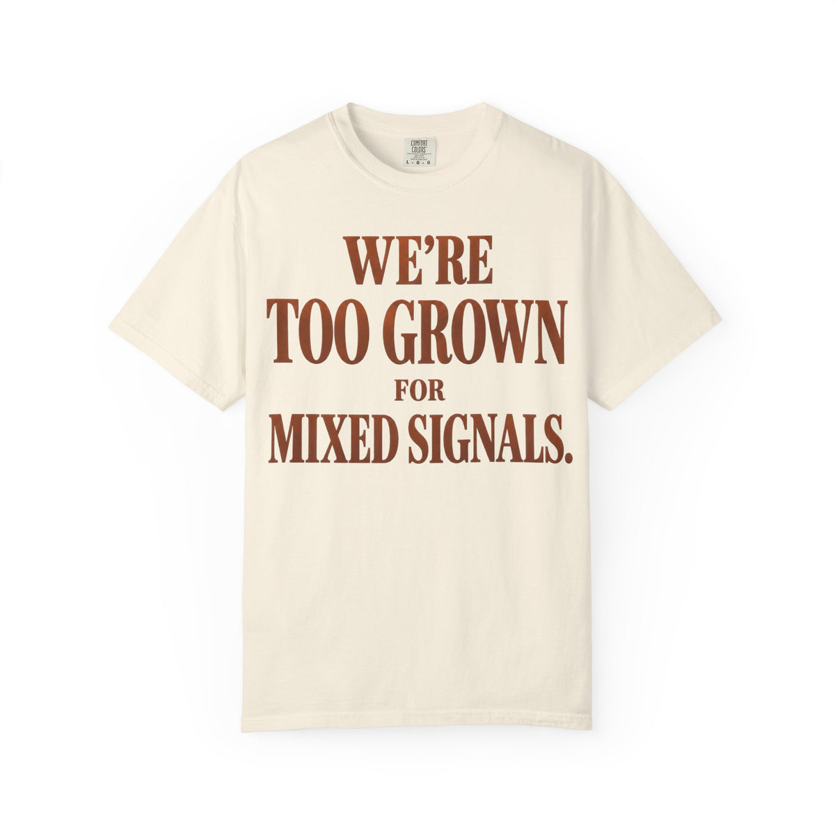 Copy of We’re to grown for mixed signals Mature Love collection
