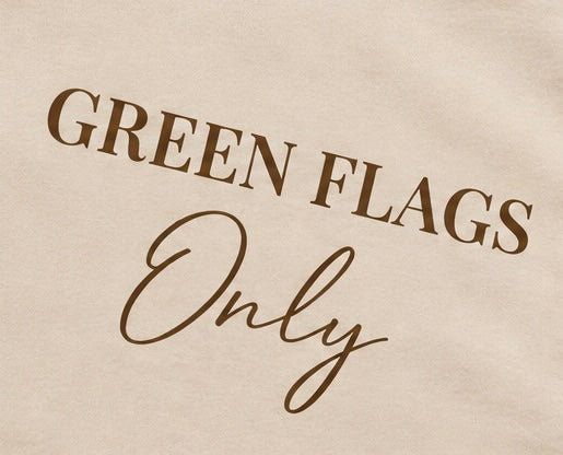 Green Flags Only