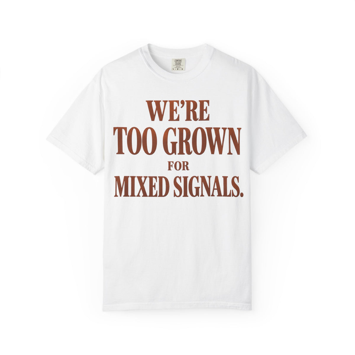 Copy of We’re to grown for mixed signals Mature Love collection