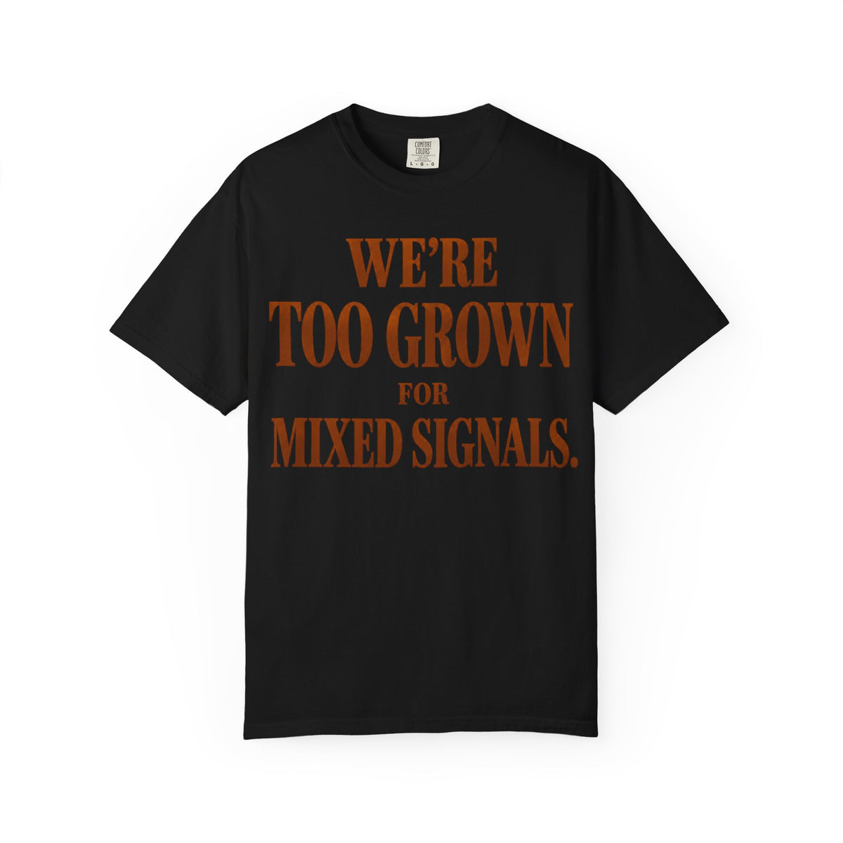 Copy of We’re to grown for mixed signals Mature Love collection