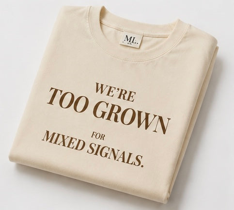 We’re Too Grown For Mixed Signals